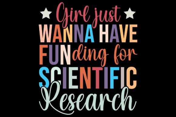 Girl Just Wanna Have Funding for Scienti: T-Shirt Graphics