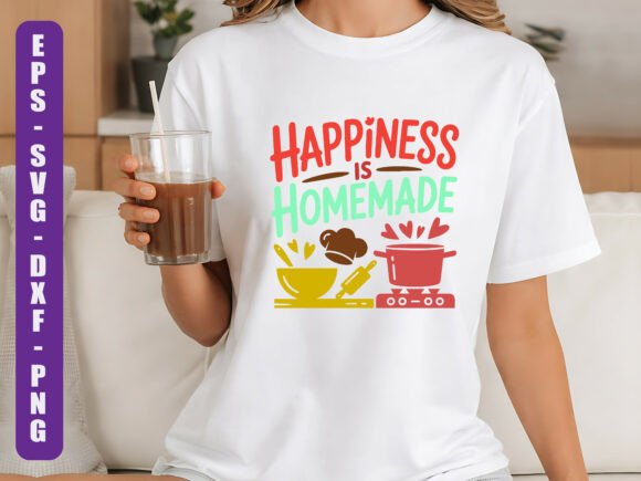 Happiness is Homemade Cooking SVG: Graphics & T-Shirt Designs