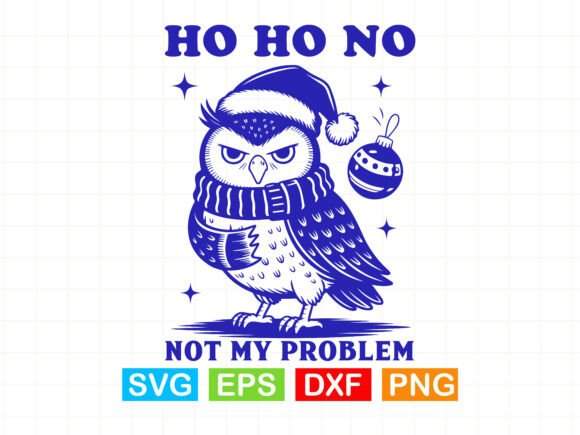 Ho Ho No Not My Problem Svg for Graphics & T-Shirt Designs