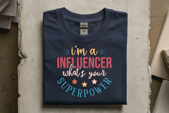 I'm a Influencer: A Superpower Graphic for T-Shirt Designs